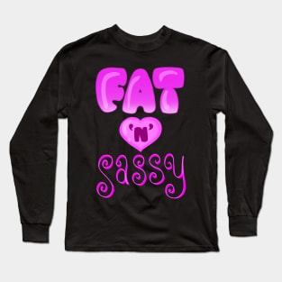 Fat n Sassy Long Sleeve T-Shirt